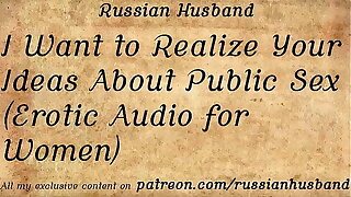 I Want to Realize Your Ideas About Public Sex (Erotic Audio for Women)